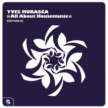 Yves Murasca - All About Housemusic (Edition 2)