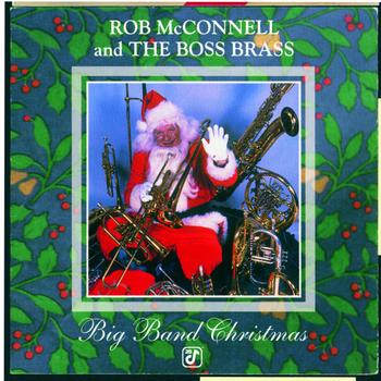 Rob McConnell And The Boss Brass - Big Band Christmas