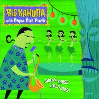 Big Kahuna and the Copa Cat Pack - Shake Those Hula Hips!