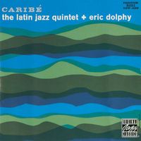The Latin Jazz Quintet, Eric Dolphy - Caribé
