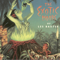 Les Baxter - The Exotic Moods Of Les Baxter