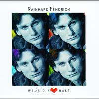 Rainhard Fendrich - Weus D A Herz Hast