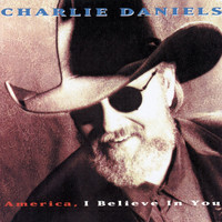 Charlie Daniels - America, I Believe In You