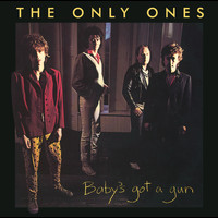 The Only Ones - Baby's Got A Gun