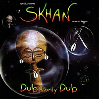 Skhan - Dub & only dub