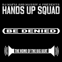 Hands Up Squad - Be Denied