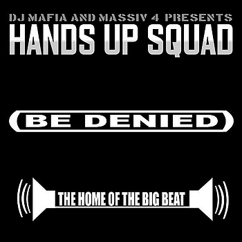 Hands Up Squad - Be Denied