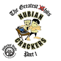 Nubian Crackers - The Greatest Shits Volume 1