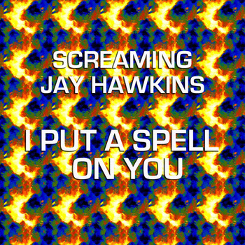 Screaming Jay Hawkins - I Put A Spell On You