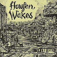 The Original Houghton Weavers - Howfen Wakes