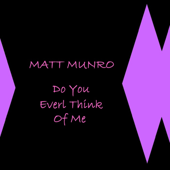 Matt Munro - Do You Ever Think Of Me