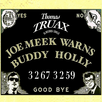 Thomas Truax - Joe Meek Warns Buddy Holly