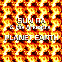 Sun Ra & The Arkestra - Planet Earth