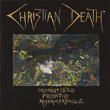 Christian Death - Insanus, Ultio, Prodito, Misericordiaque (Explicit)