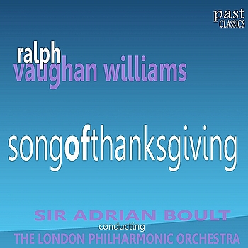 The London Philharmonic Orchestra - Vaughan Williams: Song of Thanksgiving
