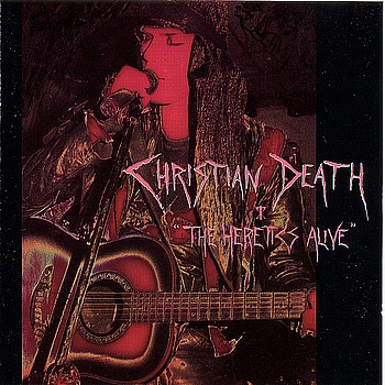 Christian Death - The Heretics Alive