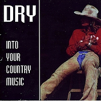 Dry - Into Your Country Music