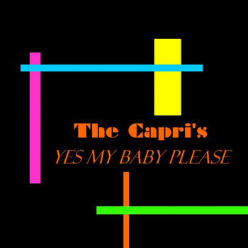 Capri's - Yes My Baby Please