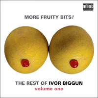 Ivor Biggun - More Fruity Bits! The Rest of Ivor Biggun Volume 1 (Explicit)