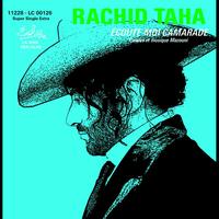 Rachid Taha - Ecoute-Moi Camarade