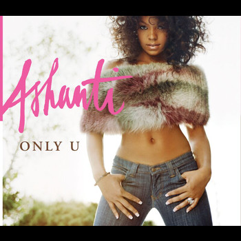Ashanti - Only U / Turn It Up