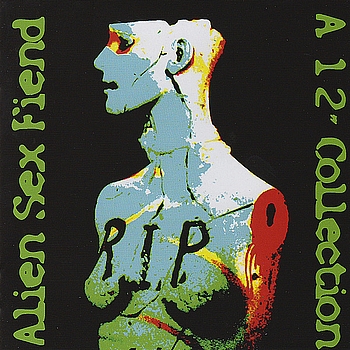 Alien Sex Fiend - R.I.P. A 12" Collection