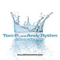 Tom P., Andy Rhythm - It's A Rainy Day
