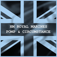 The Band of HM Royal Marines - Pomp & Circumstance