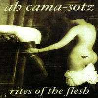 Ah Cama-Sotz - Rites of the Flesh