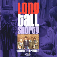 Long Tall Shorty - Completely Perfect