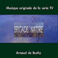 Arnaud de Buchy - Brigade Nature (Musique originale de la série TV)