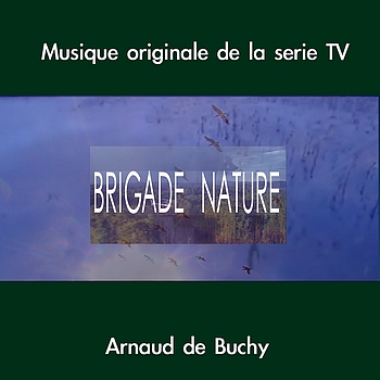 Arnaud de Buchy - Brigade Nature (Musique originale de la série TV)