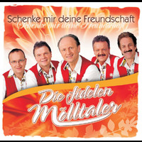 Die Fidelen Mölltaler - Schenke mir deine Freundschaft