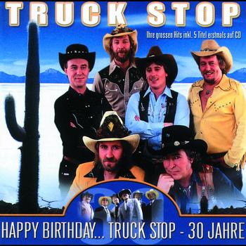 Truck Stop - Happy Birthday... Truck Stop - 30 Jahre