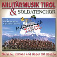 Militärmusik Tirol - Lieder - Hymnen - Märsche Mit Gesang