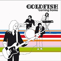 Goldfish - Coming Home