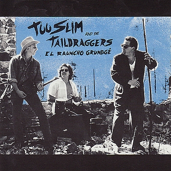 Too Slim and the Taildraggers - El Rauncho Grundge