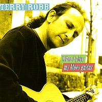 Terry Robb - When I Play My Blues Guitar