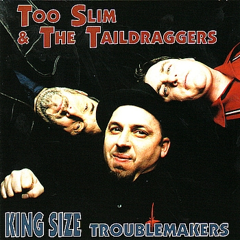 Too Slim and the Taildraggers - King Size Trouble Makers