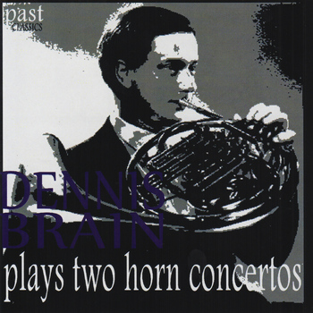 Dennis Brain - Dennis Brain Plays Two Horn Concertos
