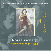 Roza Eskenazy - Roza Eskenazy Vol. 1 / Singers of Greek Popular Song in 78 rpm / Recordings 1930-1933