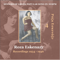 Roza Eskenazy - Roza Eskenazy Vol. 4 / Singers of Greek Popular Song in 78 rpm /  Recordings 1934 - 1946