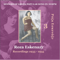 Roza Eskenazy - Roza Eskenazy Vol. 3 / Singers of Greek Popular Song in 78 rpm / Recordings 1933-1935