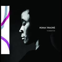 Rokia Traoré - Tchamantche