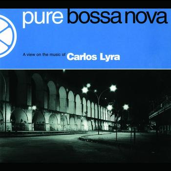 Carlos Lyra - Pure Bossa Nova