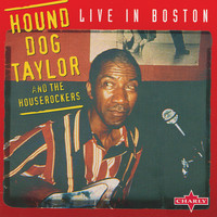 Hound Dog Taylor and The Houserockers - Live In Boston