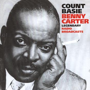 Count Basie & Benny Carter - Legendary Radio Broadcasts