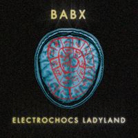 Babx - Electrochocs Ladyland
