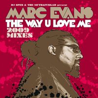 Marc Evans - The Way U Love Me [2009 Mixes]