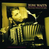 Tom Waits - Franks Wild Years (Explicit)